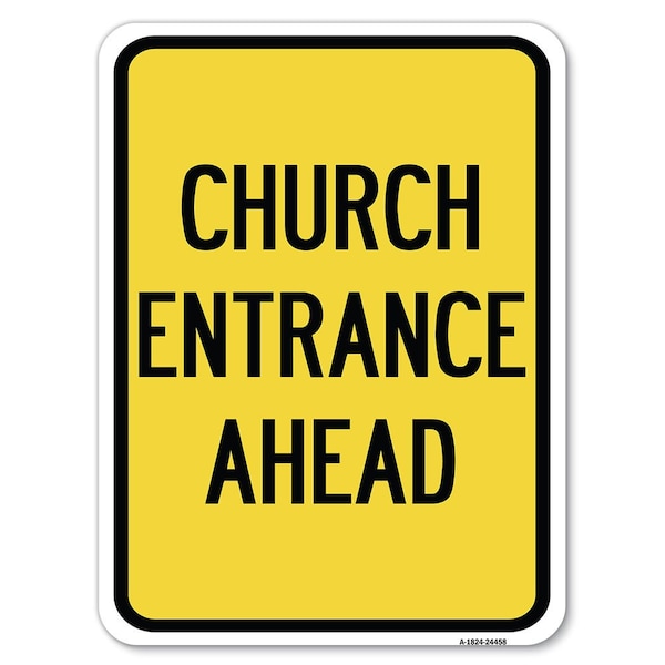 Signmission Church Entrance Ahead Heavy-Gauge Aluminum Rust Proof Parking Sign, 18" x 24", A-1824-24458 A-1824-24458 - main